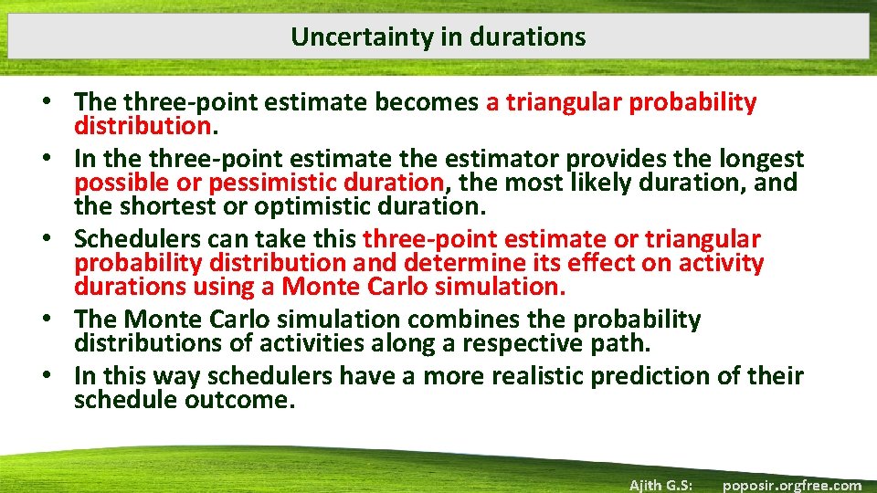 Uncertainty in durations • The three-point estimate becomes a triangular probability distribution. • In