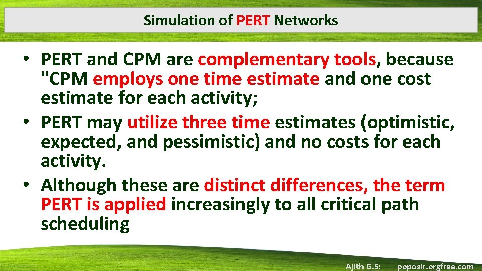 Simulation of PERT Networks • PERT and CPM are complementary tools, because "CPM employs