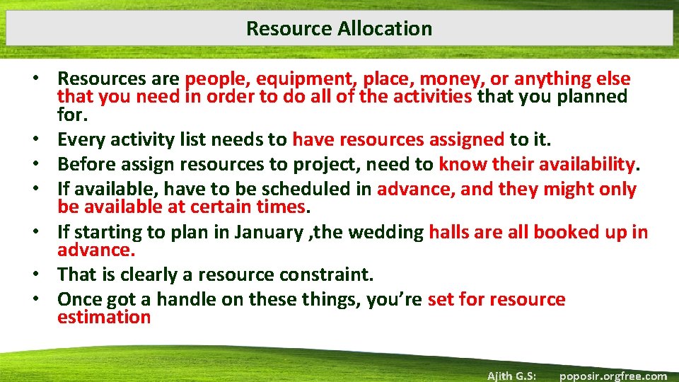 Resource Allocation • Resources are people, equipment, place, money, or anything else that you