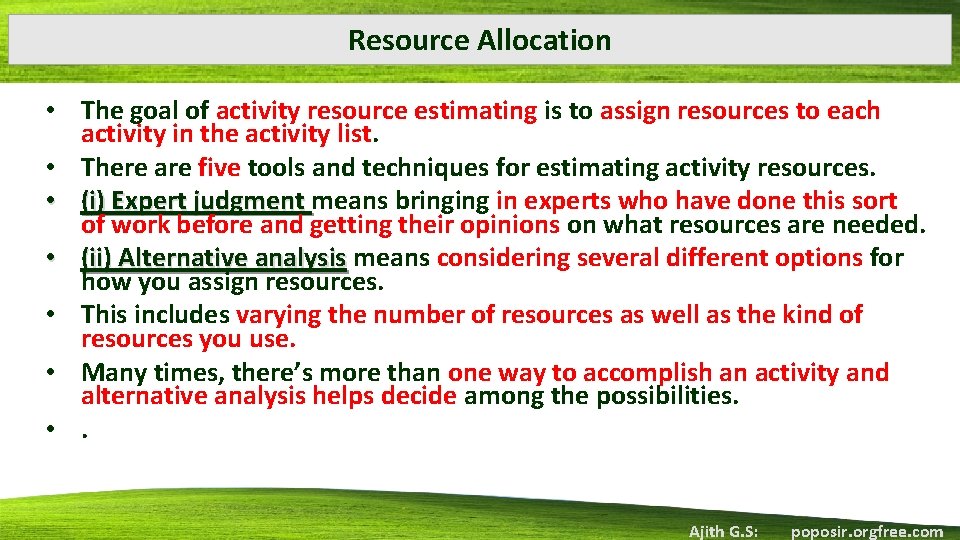 Resource Allocation • The goal of activity resource estimating is to assign resources to