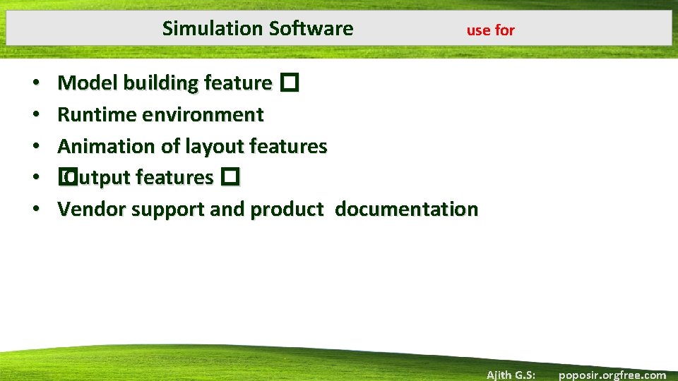 Simulation Software • • • use for Model building feature � Runtime environment Animation