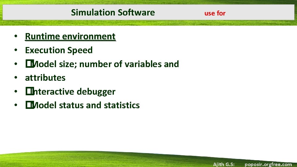 Simulation Software • • • use for Runtime environment Execution Speed �Model size; number