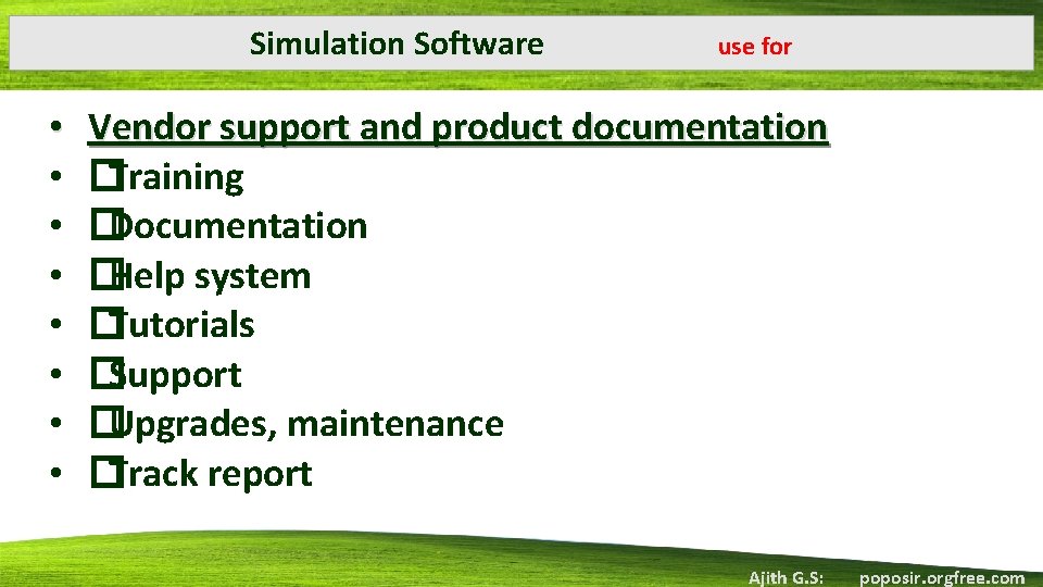 Simulation Software • • use for Vendor support and product documentation �Training �Documentation �Help