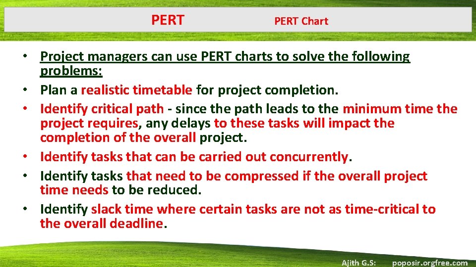 PERT Chart • Project managers can use PERT charts to solve the following problems: