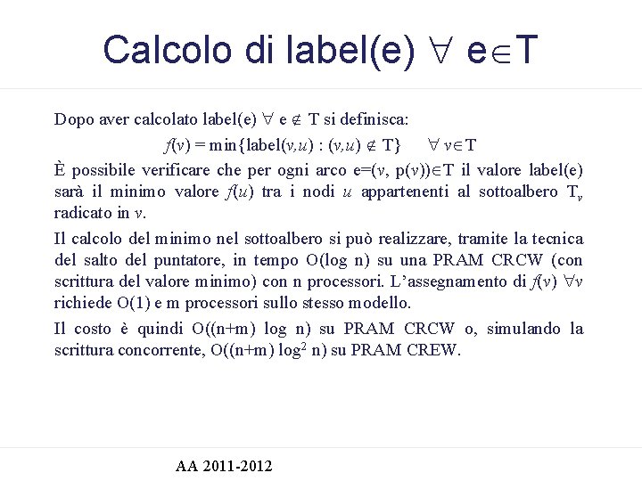Calcolo di label(e) e T Dopo aver calcolato label(e) e T si definisca: f(v)
