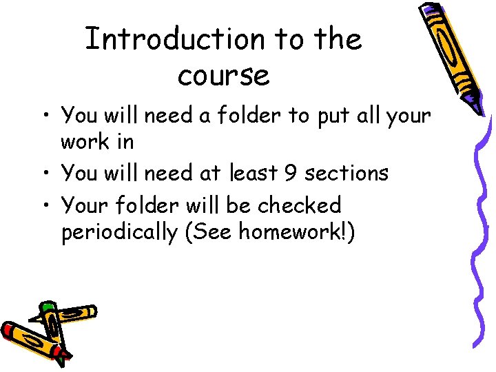 Introduction to the course • You will need a folder to put all your