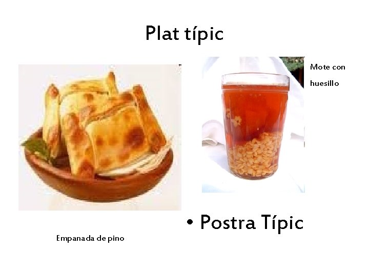 Plat típic Mote con huesillo Empanada de pino • Postra Típic 