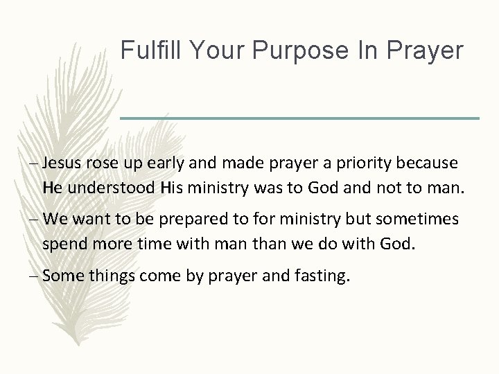 Fulfill Your Purpose In Prayer – Jesus rose up early and made prayer a