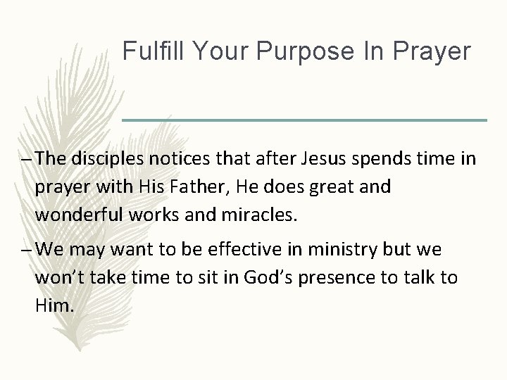 Fulfill Your Purpose In Prayer – The disciples notices that after Jesus spends time