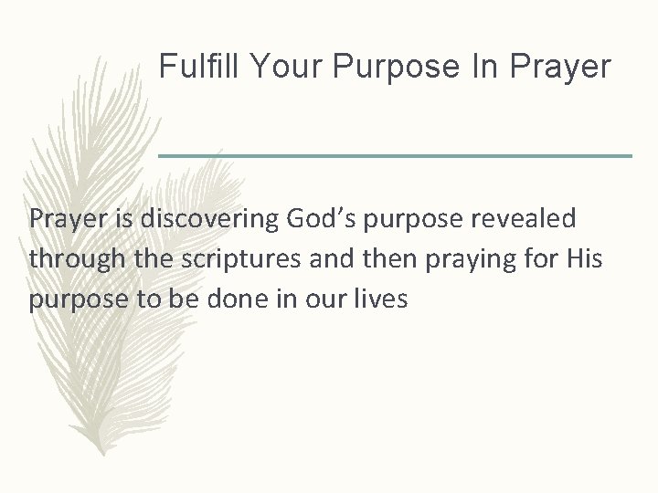 Fulfill Your Purpose In Prayer is discovering God’s purpose revealed through the scriptures and
