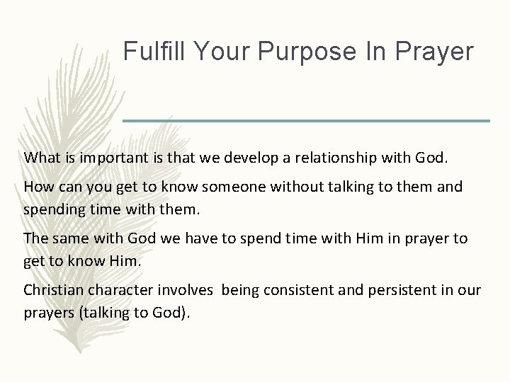 Fulfill Your Purpose In Prayer What is important is that we develop a relationship