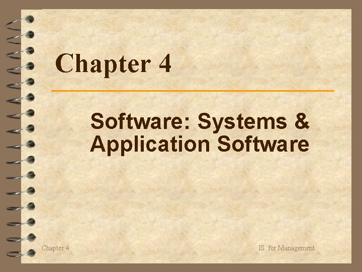 Chapter 4 Software: Systems & Application Software Chapter 4 IS for Management 