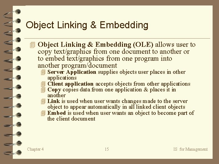 Object Linking & Embedding 4 Object Linking & Embedding (OLE) allows user to copy