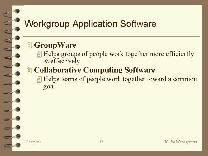 Workgroup Application Software 4 Group. Ware 4 Helps groups of people work together more