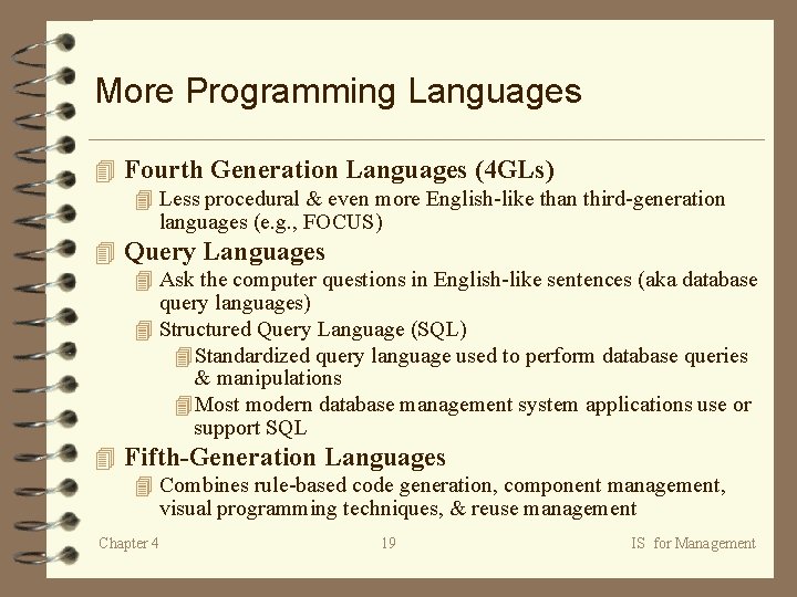 More Programming Languages 4 Fourth Generation Languages (4 GLs) 4 Less procedural & even