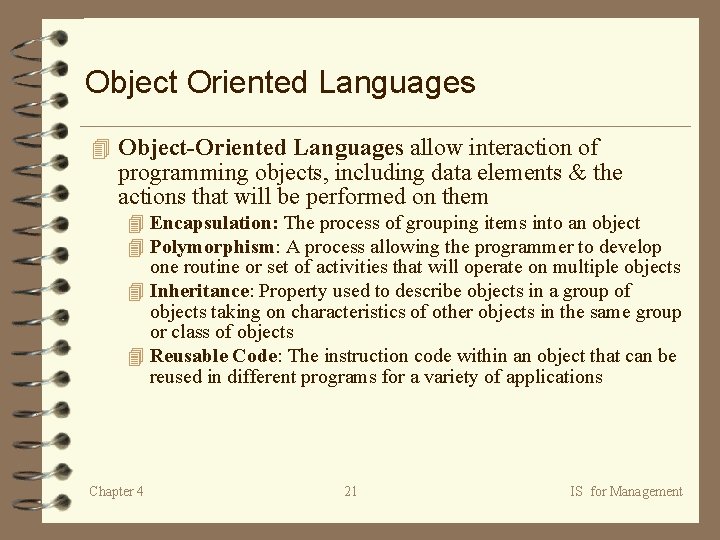 Object Oriented Languages 4 Object-Oriented Languages allow interaction of programming objects, including data elements