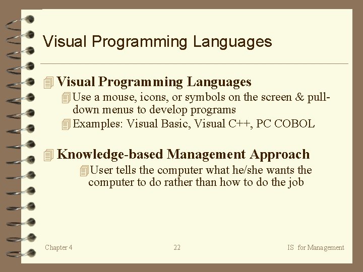 Visual Programming Languages 4 Use a mouse, icons, or symbols on the screen &