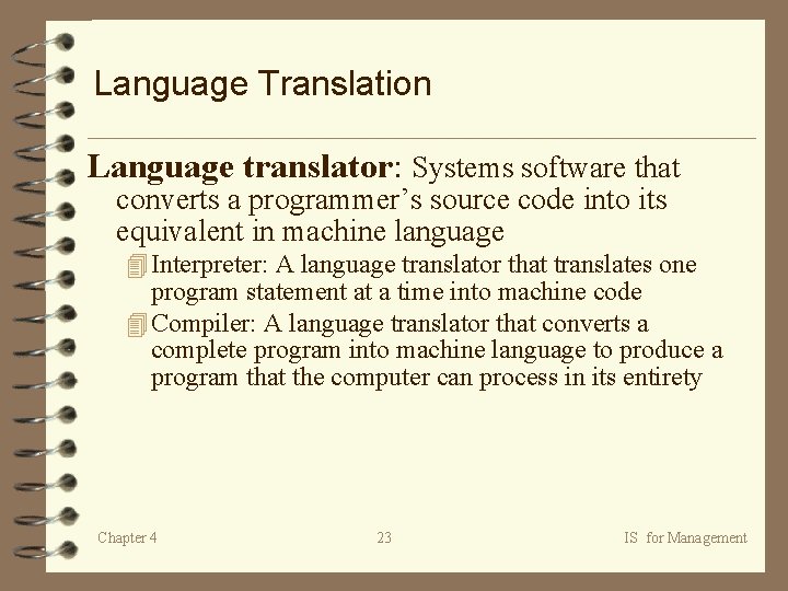 Language Translation Language translator: Systems software that converts a programmer’s source code into its