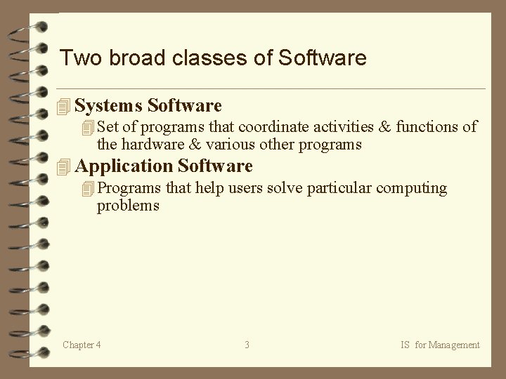 Two broad classes of Software 4 Systems Software 4 Set of programs that coordinate