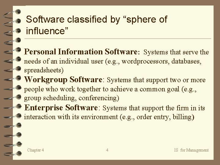 Software classified by “sphere of influence” Personal Information Software: Systems that serve the needs