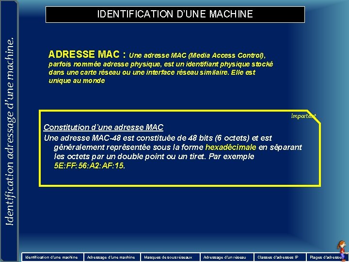 Identification adressage d’une machine. IDENTIFICATION D’UNE MACHINE ADRESSE MAC : Une adresse MAC (Media