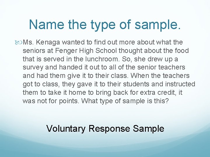Name the type of sample. Ms. Kenaga wanted to find out more about what
