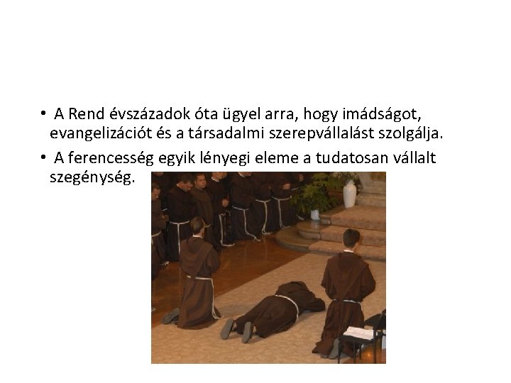  • A Rend évszázadok óta ügyel arra, hogy imádságot, evangelizációt és a társadalmi