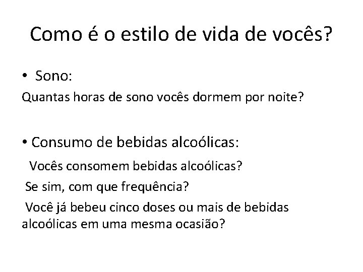 Como é o estilo de vida de vocês? • Sono: Quantas horas de sono