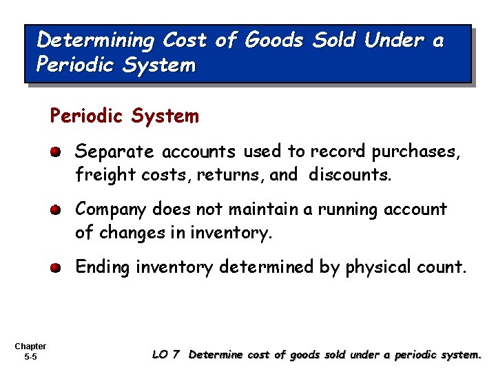 Determining Cost of Goods Sold Under a Periodic System Separate accounts used to record
