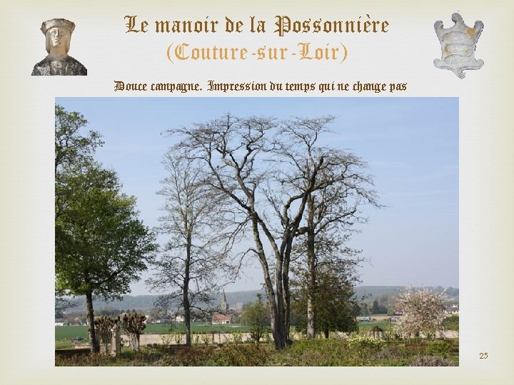 Le manoir de la Possonnière (Couture-sur-Loir) Douce campagne. Impression du temps qui ne change