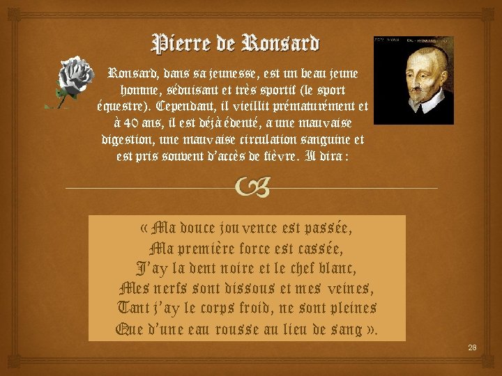 Pierre de Ronsard, dans sa jeunesse, est un beau jeune homme, séduisant et très