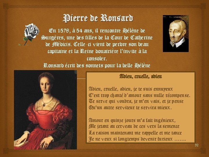 Pierre de Ronsard En 1578, à 54 ans, il rencontre Hélène de Surgères, une