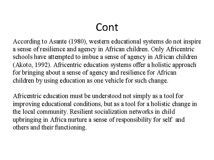 Cont According to Asante (1980), western educational systems do not inspire a sense of
