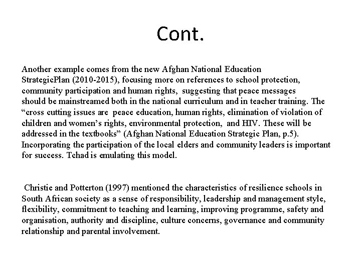 Cont. Another example comes from the new Afghan National Education Strategic. Plan (2010 -2015),