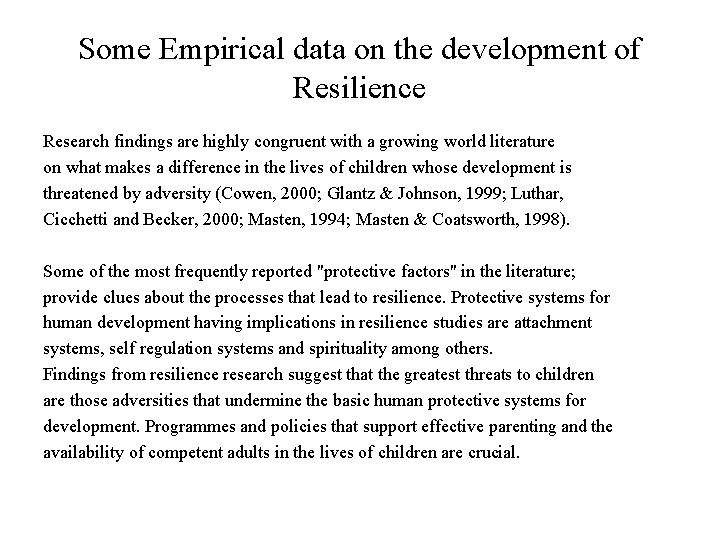 Some Empirical data on the development of Resilience Research findings are highly congruent with