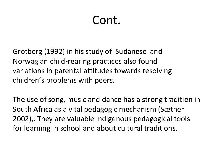 Cont. Grotberg (1992) in his study of Sudanese and Norwagian child-rearing practices also found