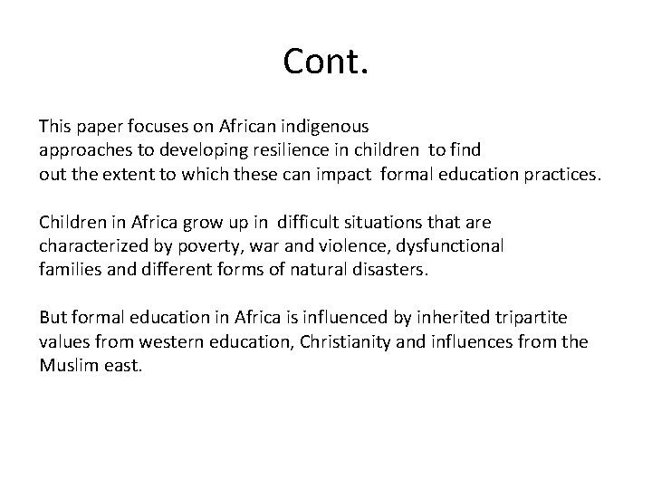 Cont. This paper focuses on African indigenous approaches to developing resilience in children to