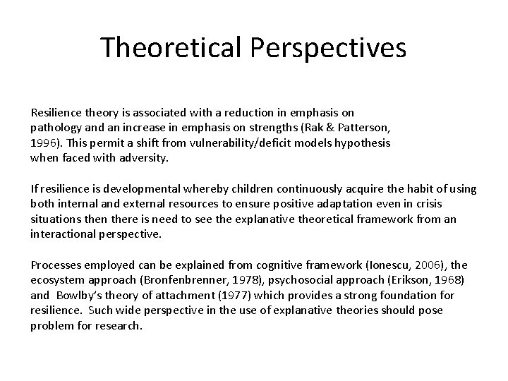 Theoretical Perspectives Resilience theory is associated with a reduction in emphasis on pathology and