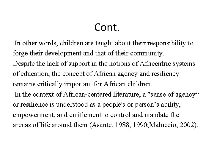 Cont. In other words, children are taught about their responsibility to forge their development