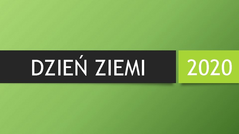 DZIEŃ ZIEMI 2020 