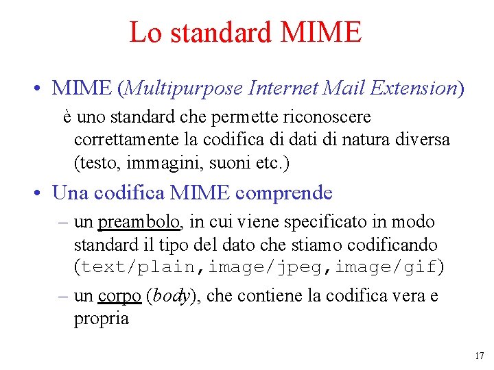 Lo standard MIME • MIME (Multipurpose Internet Mail Extension) è uno standard che permette