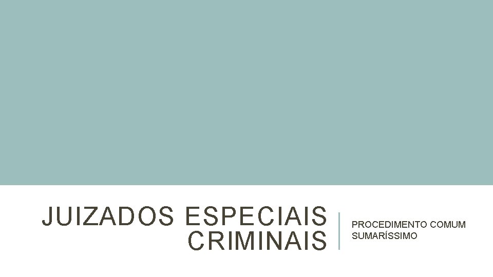 JUIZADOS ESPECIAIS CRIMINAIS PROCEDIMENTO COMUM SUMARÍSSIMO 