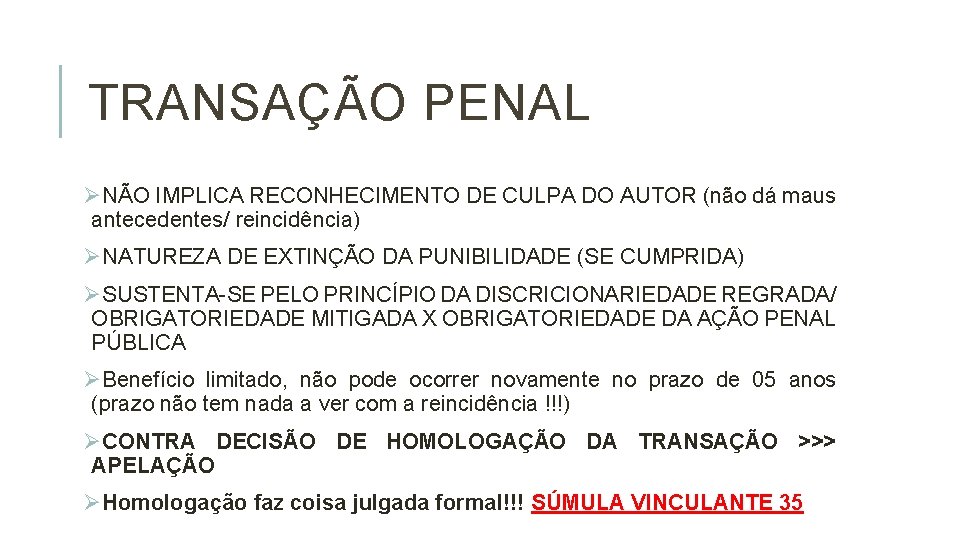 TRANSAÇÃO PENAL ØNÃO IMPLICA RECONHECIMENTO DE CULPA DO AUTOR (não dá maus antecedentes/ reincidência)