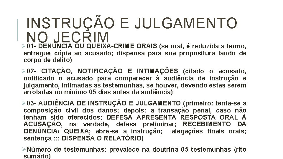 INSTRUÇÃO E JULGAMENTO NO JECRIM Ø 01 - DENÚNCIA OU QUEIXA-CRIME ORAIS (se oral,