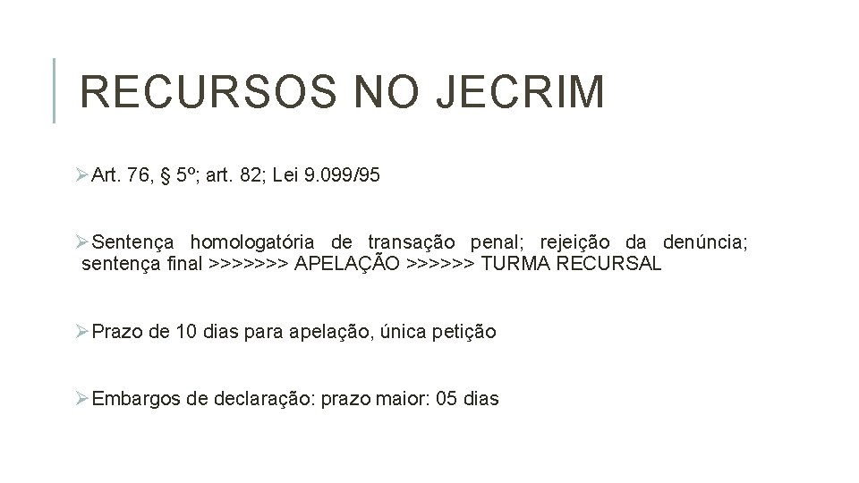 RECURSOS NO JECRIM ØArt. 76, § 5º; art. 82; Lei 9. 099/95 ØSentença homologatória