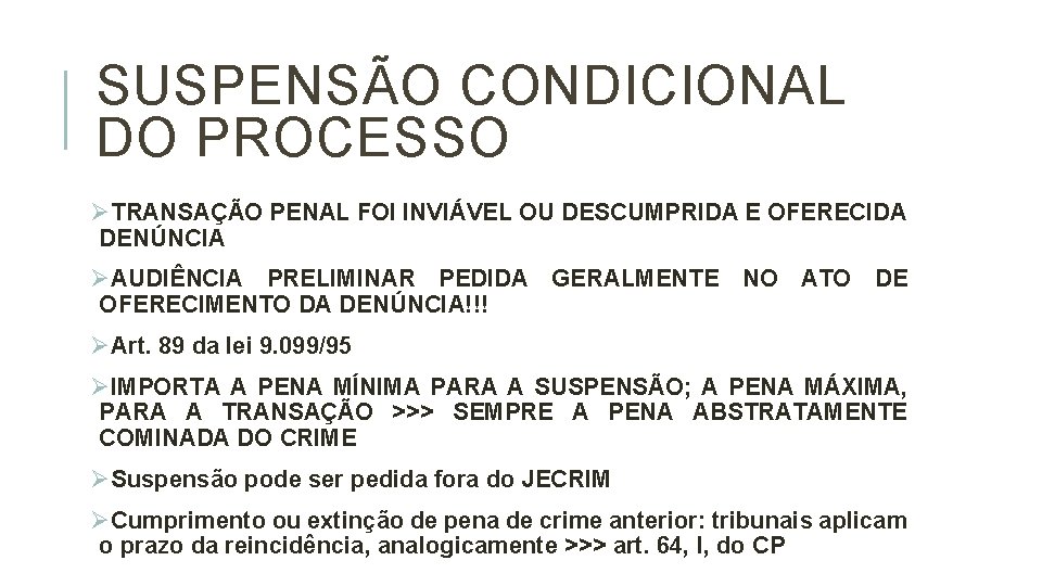 SUSPENSÃO CONDICIONAL DO PROCESSO ØTRANSAÇÃO PENAL FOI INVIÁVEL OU DESCUMPRIDA E OFERECIDA DENÚNCIA ØAUDIÊNCIA