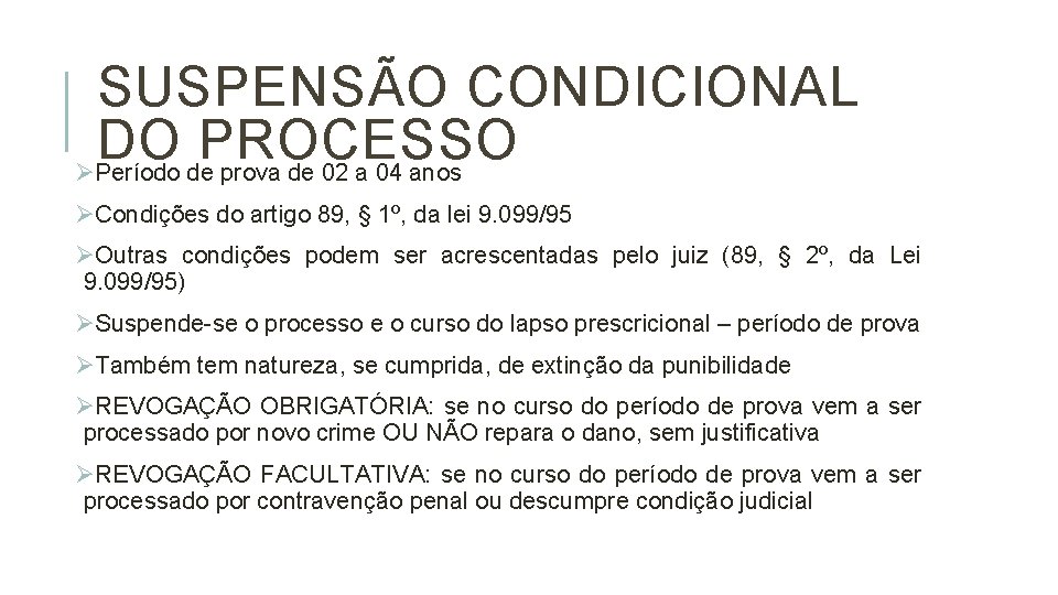 SUSPENSÃO CONDICIONAL DO PROCESSO ØPeríodo de prova de 02 a 04 anos ØCondições do