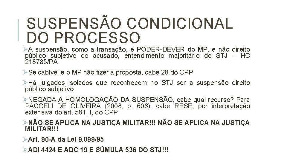 SUSPENSÃO CONDICIONAL DO PROCESSO ØA suspensão, como a transação, é PODER-DEVER do MP, e