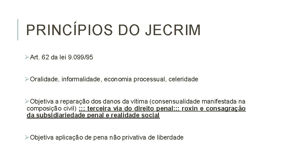 PRINCÍPIOS DO JECRIM ØArt. 62 da lei 9. 099/95 ØOralidade, informalidade, economia processual, celeridade