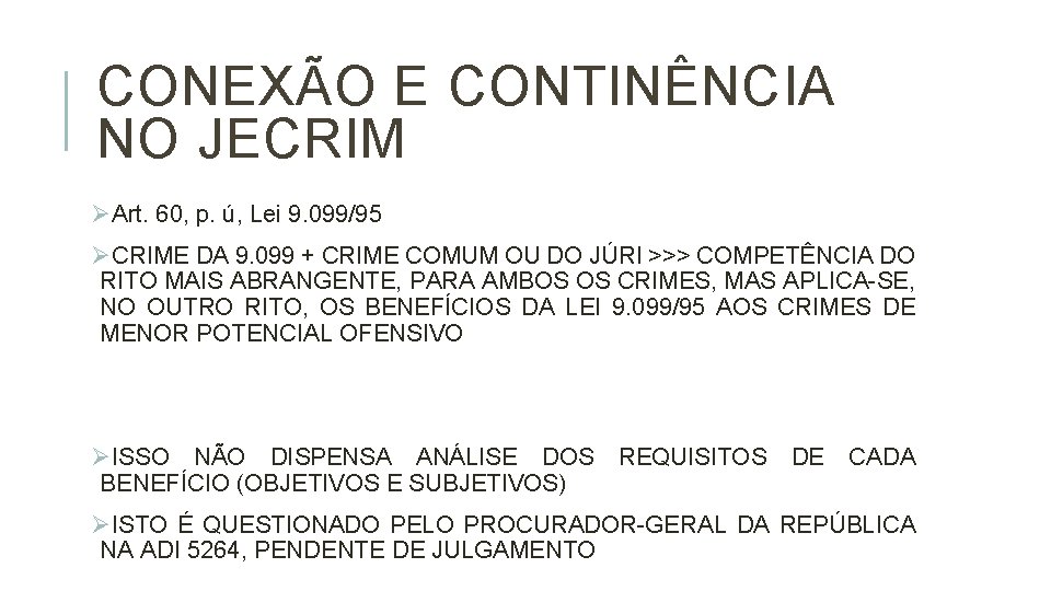 CONEXÃO E CONTINÊNCIA NO JECRIM ØArt. 60, p. ú, Lei 9. 099/95 ØCRIME DA